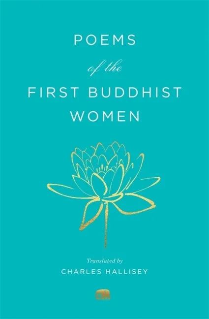 Poems of the First Buddhist Women: A Translation of the Therigatha - Paperback