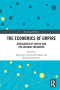The Economics of Empire: Genealogies of Capital and the Colonial Encounter - Paperback