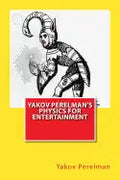 Yakov Perelman's Physics For Entertainment - Paperback