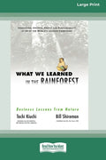 What We Learned in the Rainforest: Business Lessons from Nature (16pt Large Print Edition) - Paperback