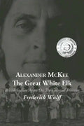 Alexander McKee - The Great White Elk: British Indian Agent On The Colonial Frontier - Paperback