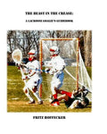The Beast In The Crease: A Lacrosse Goalie's Guidebook - Paperback