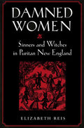 Damned Women: Sinners and Witches in Puritan New England - Paperback