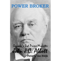 Power Broker: Canada's 3rd Prime Minister, John J.C. Abbott - Paperback