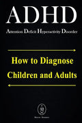 ADHD - Attention Deficit Hyperactivity Disorder. How to Diagnose Children and Adults - Paperback