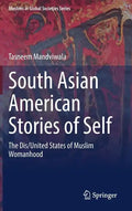 South Asian American Stories of Self: The Dis/United States of Muslim Womanhood - Hardcover