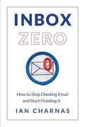 Inbox Zero: How to Stop Checking Email and Start Finishing It - Paperback