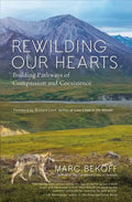 Rewilding Our Hearts: Building Pathways of Compassion and Coexistence - Paperback