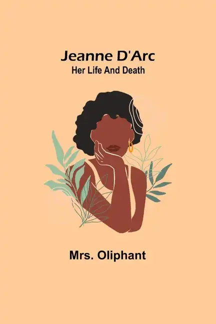 Jeanne D'Arc: Her Life And Death - Paperback