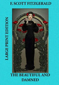 The Beautiful and Damned - Large Print Edition - Paperback