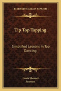 Tip Top Tapping: Simplified Lessons in Tap Dancing - Paperback