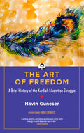The Art of Freedom: A Brief History of the Kurdish Liberation Struggle - Hardcover