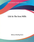 Life in the Iron Mills - Paperback