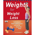 Weights for Weight Loss: Fat-Burning and Muscle-Sculpting Exercises with Over 200 Step-By-Step Photos - Paperback