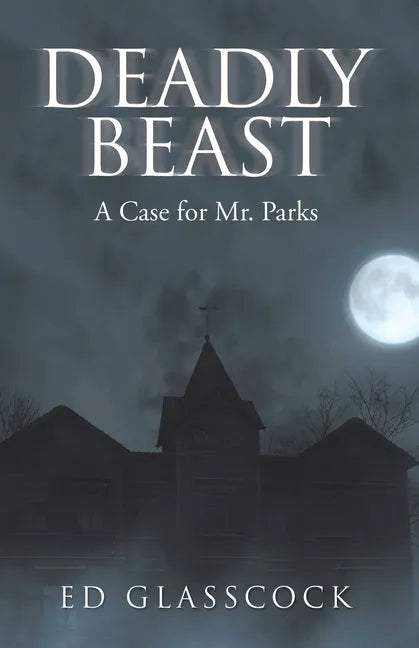 Deadly Beast: A Case for Mr. Parks - Paperback