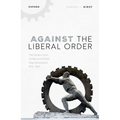 Against the Liberal Order: The Soviet Union, Turkey, and Statist Internationalism, 1919-1939 - Hardcover