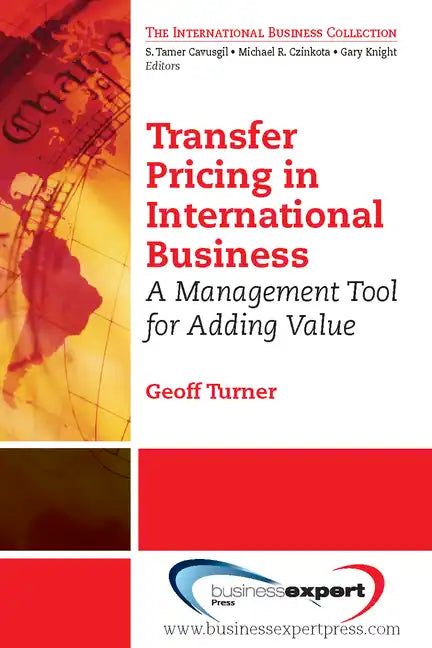 Transfer Pricing in International Business: A Management Tool for Adding Value - Paperback