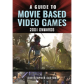 A Guide to Movie Based Video Games, 2001 Onwards - Hardcover