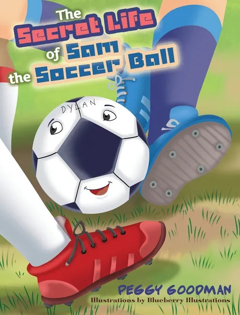 The Secret Life of Sam the Soccer Ball - Hardcover