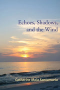 Echoes, Shadows, and the Wind - Paperback