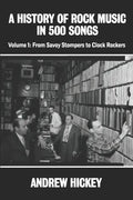 A History of Rock Music in 500 Songs vol 1: From Savoy Stompers to Clock Rockers - Paperback