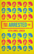 What I Was Arrested For - Paperback