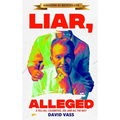 Liar, Alleged: A Tell-All: Celebrities, Sex, and All the Rest: A Tell-All: Celebrities, Sex, and All the Rest: A Tell-All: Celebritie - Hardcover