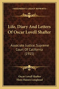 Life, Diary and Letters of Oscar Lovell Shafter: Associate Justice, Supreme Court of California (1915) - Paperback
