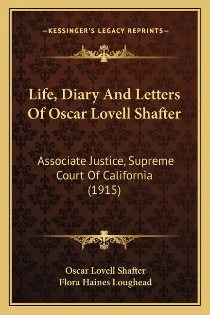 Life, Diary and Letters of Oscar Lovell Shafter: Associate Justice, Supreme Court of California (1915) - Paperback