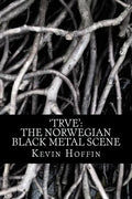 'trve': The Norwegian Black Metal Scene: A Subcultural Study of Transgression through Music - Paperback