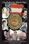 Confederate Black Ops: The Untold Story of the Confederate Clandestine Services - Paperback