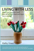 Clever Girl's Guide to Living with Less: Break Free from Your Stuff, Even When Your Head and Heart Get in the Way - Paperback