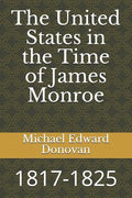 The United States in the Time of James Monroe: 1817-1825 - Paperback