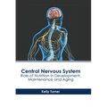 Central Nervous System: Role of Nutrition in Development, Maintenance and Aging - Hardcover