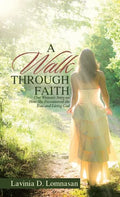 A Walk Through Faith: One Woman's Story on How She Encountered the True and Living God - Hardcover