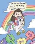 Can A Unicorn Help Me Make Good Choices?: A Cute Children Story to Teach Kids About Choices and Consequences. - Paperback