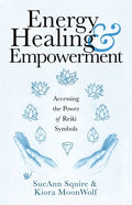 Energy Healing & Empowerment: Accessing the Power of Reiki Symbols - Paperback