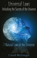 Universal Laws: Unlocking the Secrets of the Universe: 7 Natural Laws of the Universe - Paperback