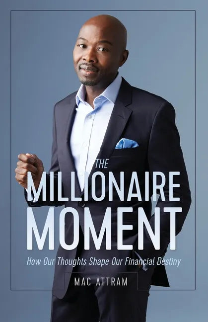 The Millionaire Moment: How Our Thoughts Shape Our Financial Destiny - Paperback