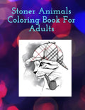 Stoner Animals Coloring Book For Adults: Reduce stress and anxiety by getting lost in the healing world of coloring. - Paperback