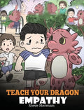 Teach Your Dragon Empathy: Help Your Dragon Understand Empathy. A Cute Children Story To Teach Kids Empathy, Compassion and Kindness. - Hardcover