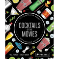 Cocktails of the Movies: An Illustrated Guide to Cinematic Mixology New Expanded Edition - Hardcover