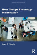 How Groups Encourage Misbehavior - Paperback