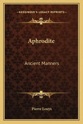 Aphrodite: Ancient Manners - Paperback