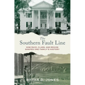The Southern Fault Line: How Race, Class, and Region Shaped One Family's History - Hardcover