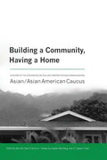 Building a Community, Having a Home: A History of the Conference on College Composition and Communication Asian/Asian American Caucus - Paperback