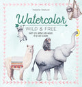 Watercolor Wild and Free: Paint Cute Animals and Wildlife in 12 Easy Lessons - Paperback