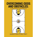 Overcoming Odds and Obstacles: The Story of A State Championship Team - Paperback