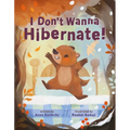 I Don't Wanna Hibernate! - Hardcover