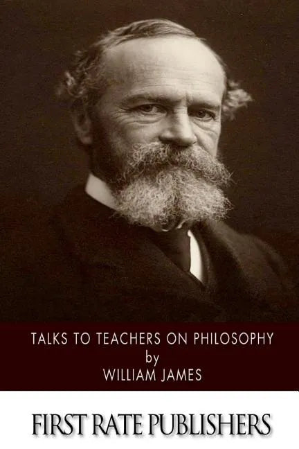 Talks to Teachers on Philosophy: And to Students on Some of Life's Ideals - Paperback
